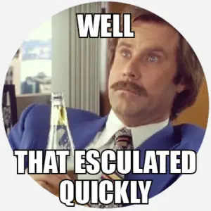 that-escalated-quickly-300x300.webp